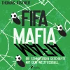 Fifa-Mafia: die schmutzigen Geschäfte mit dem Weltfußball (Lydbog, zip_mp3, Tysk) af Thomas Kistner