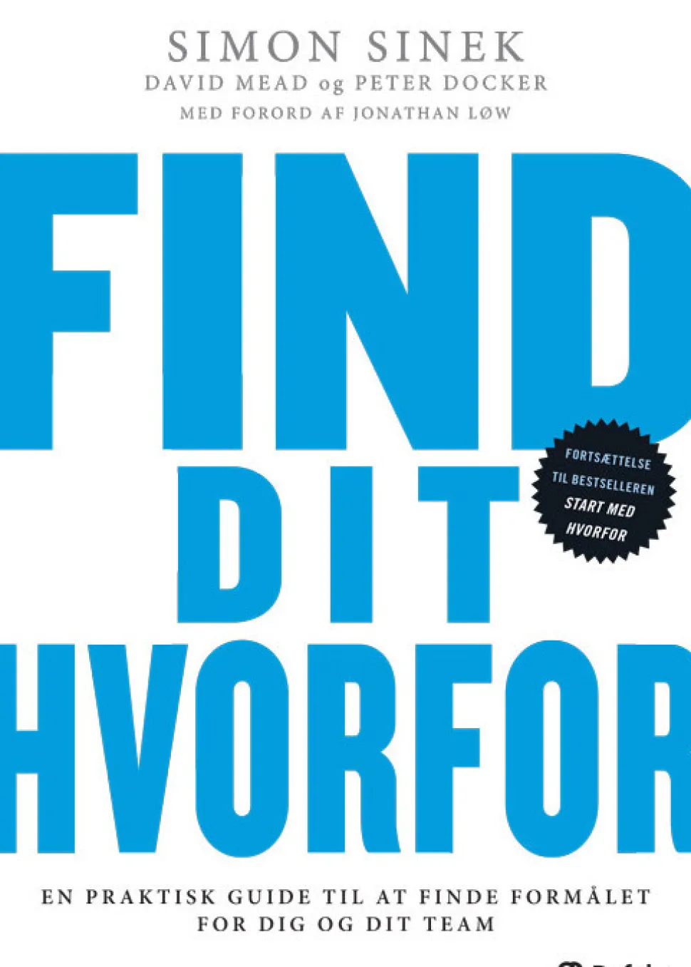 Find dit hvorfor: En praktisk guide til at finde formålet for dig og dit team (Bog, Paperback, Dansk) af Simon Sinek