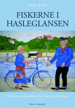 Fiskerne i Hasleglansen: Minder om en bornholmsk bys fiskere og deres havn (Bog, Hæftet, Dansk) af Arne Ipsen