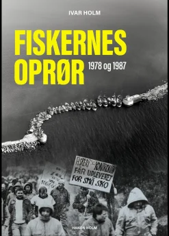 Fiskernes oprør 1978 og 1987 (Bog, Hæftet, Dansk) af Ivar Holm