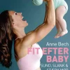 Fit efter baby: Sund, slank og stærk mor på 12 uger (Ebog, epub, Dansk) af Anne Bech