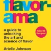 Flavorama: A Guide to Unlocking the Art and Science of Flavor (Bog, Hardback, Engelsk) af Arielle Johnson