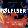 Følelser: din oversete superkraft (Bog, Hæftet, Dansk) af Anne Mette Futtrup