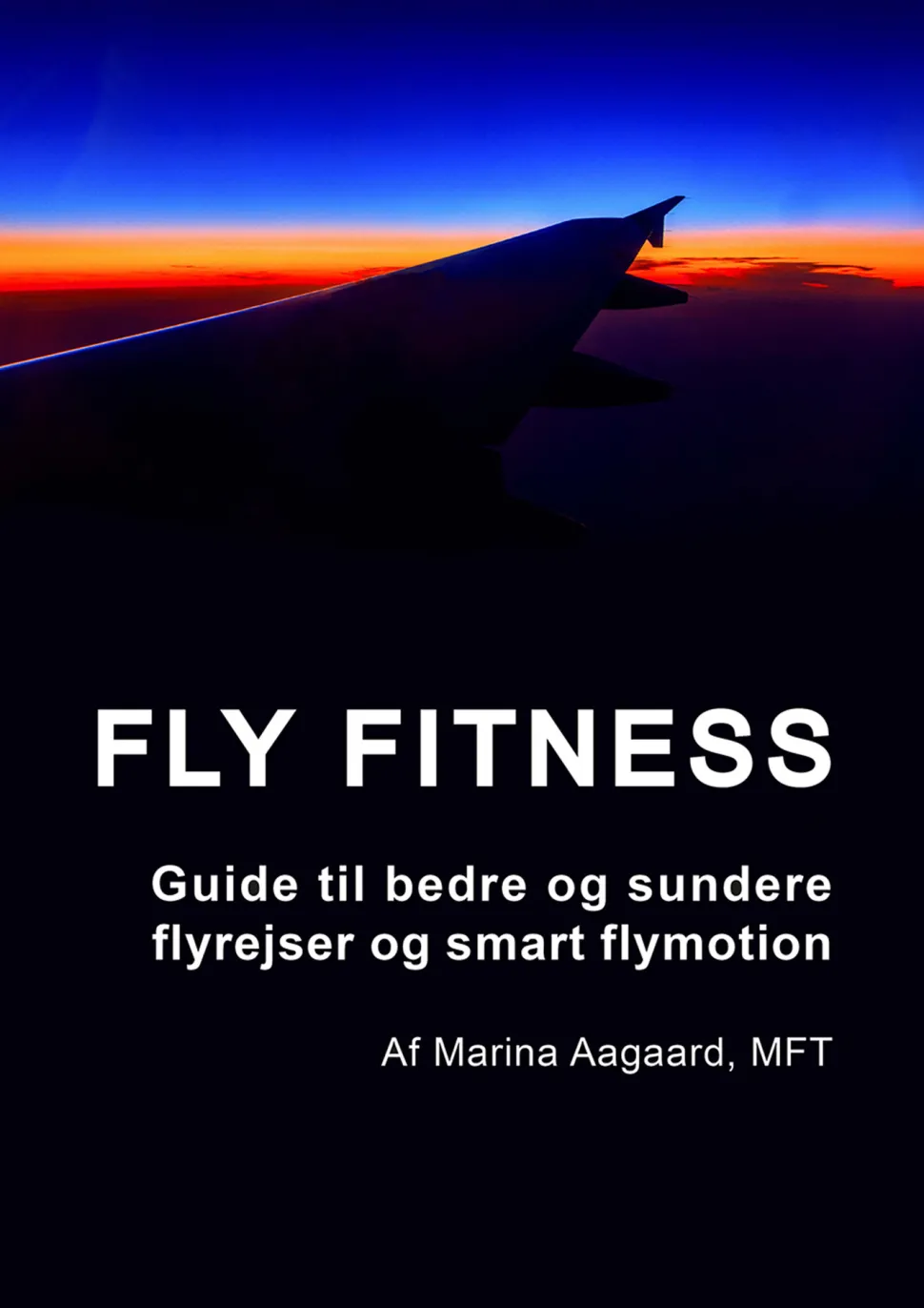 Fly Fitness: Guide til bedre og sundere flyrejser og smart flymotion (Ebog, pdf, Dansk) af Marina Aagaard