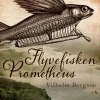 Flyvefisken "Prometheus" (Ebog, epub, Dansk) af Vilhelm Bergsøe