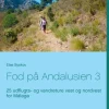 Fod på Andalusien 3: 25 udflugts- og vandreture vest og nordvest for Málaga (Bog, Paperback, Dansk) af Else Byskov
