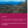 Fod på Andalusien 4: 27 udflugts- og vandreture vest, nord og øst for Málaga (Bog, Paperback, Dansk) af Else Byskov