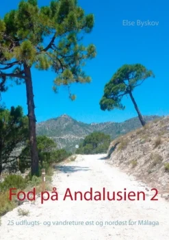 Fod på Andalusien 2: 25 udflugts- og vandreture øst og nordøst for Málaga (Bog, Paperback, Dansk) af Else Byskov