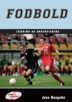 Fodbold - træning og undervisning: Træning og undervisning (Bog, Indbundet, Dansk) af Jens Bangsbo