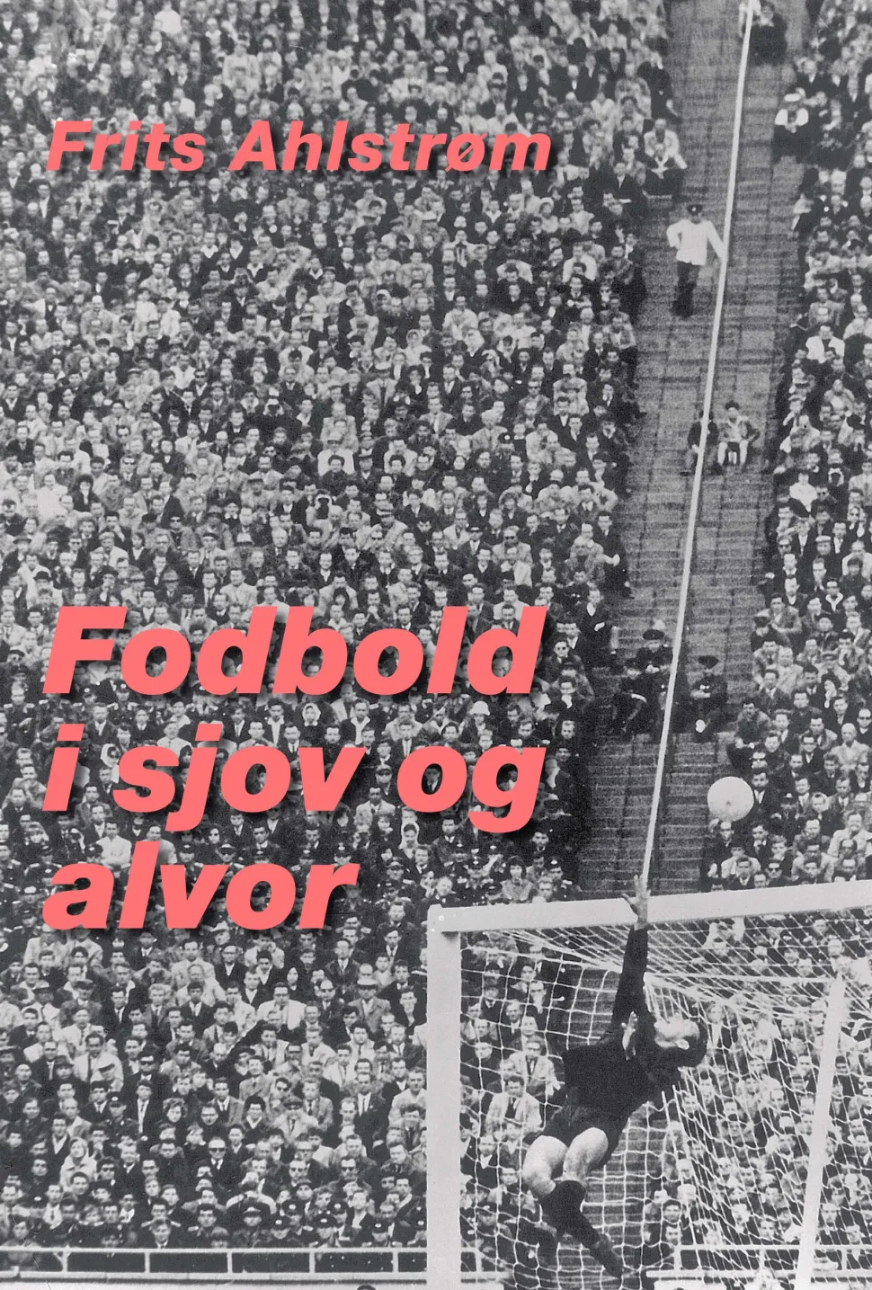 Fodbold i sjov og alvor (Ebog, epub, Dansk) af Frits Ahlstrøm