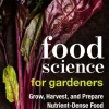 Food Science for Gardeners: Grow, Harvest, and Prepare Nutrient Dense Foods (Bog, Paperback / softback, Engelsk)