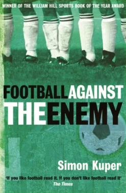 Football Against The Enemy: Football Against The Enemy (Bog, Paperback / softback, Engelsk) af Simon Kuper