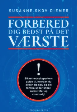 Forbered dig bedst på det værste: Sikkerhedsekspertens guide til, hvordan du sikrer d... (Ebog, epub, Dansk)