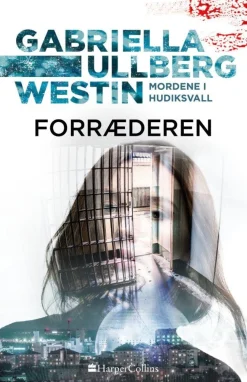 Forræderen: Mordene i Hudiksvall (Bog, Indbundet, Dansk) af Gabriella Ullberg Westin