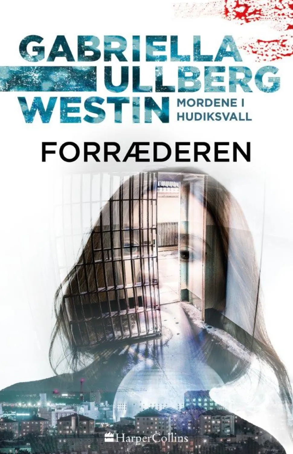 Forræderen: Mordene i Hudiksvall (Bog, Indbundet, Dansk) af Gabriella Ullberg Westin