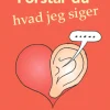 Forstår du, hvad jeg siger?: Kunsten at skabe klarhed, forståelse og stærke relatione... (Bog, Hæftet, Dansk)