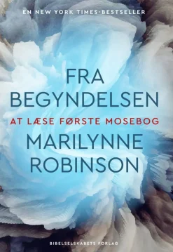 Fra begyndelsen: At læse Første Mosebog (Bog, Hæftet, Dansk) af Marilynne Robinson