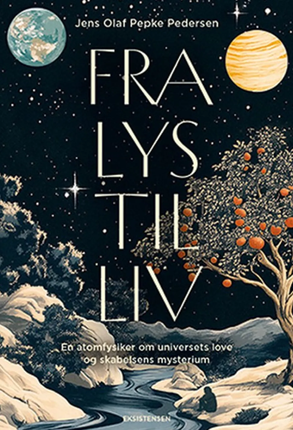 Fra lys til liv: En atomfysiker om universets love og skabelsens mysterium (Bog, Indbundet, Dansk) af Jens Olaf Pepke Pedersen
