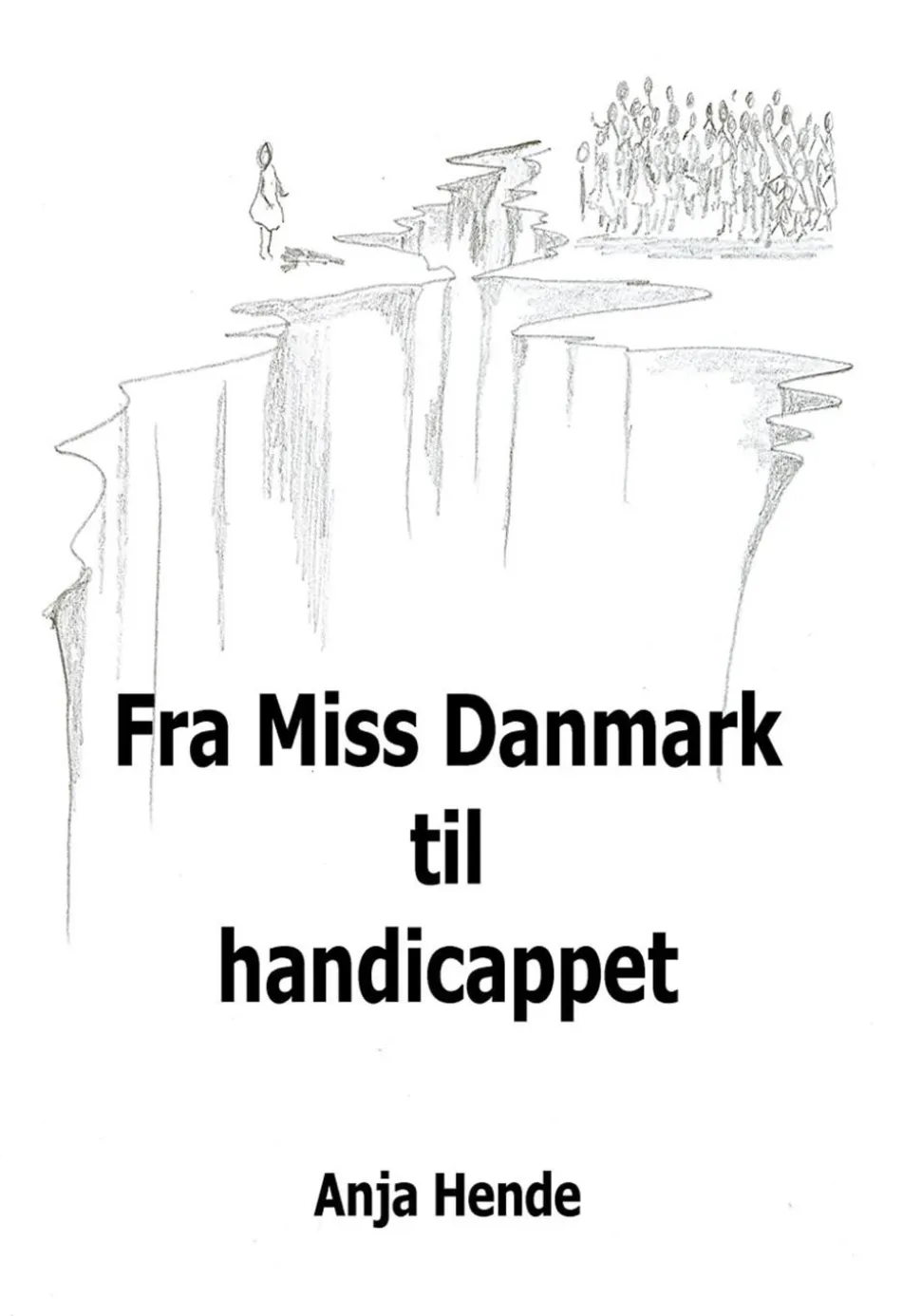 Fra Miss Danmark til handicappet (Bog, Hardback, Dansk) af Anja Hende