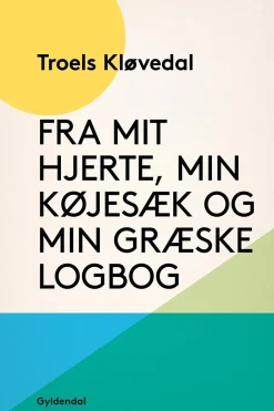 Fra mit hjerte, min køjesæk og min græske logbog (Ebog, epub, Dansk) af Troels Kløvedal