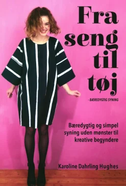 Fra Seng Til Tøj: Bæredygtig syning (Bog, Indbundet, Dansk) af Karoline Dahrling Hughes