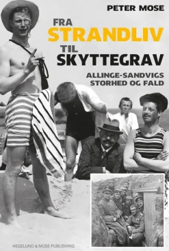 Fra strandliv til skyttegrav: Allinge-Sandvigs storhed og fald (Bog, Hæftet, Dansk) af Peter Mose