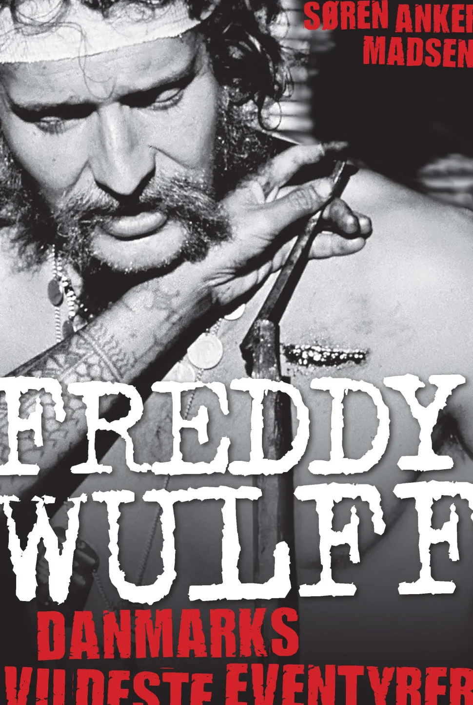 Freddy Wulff – Danmarks vildeste eventyrer (Ebog, epub, Dansk) af Søren Anker Madsen