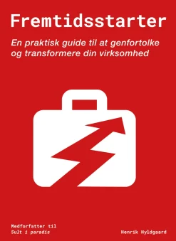 Fremtidsstarter: en praktisk guide til at genfortolke og transformere din virksomhed (Lydbog, zip_mp3, Dansk)