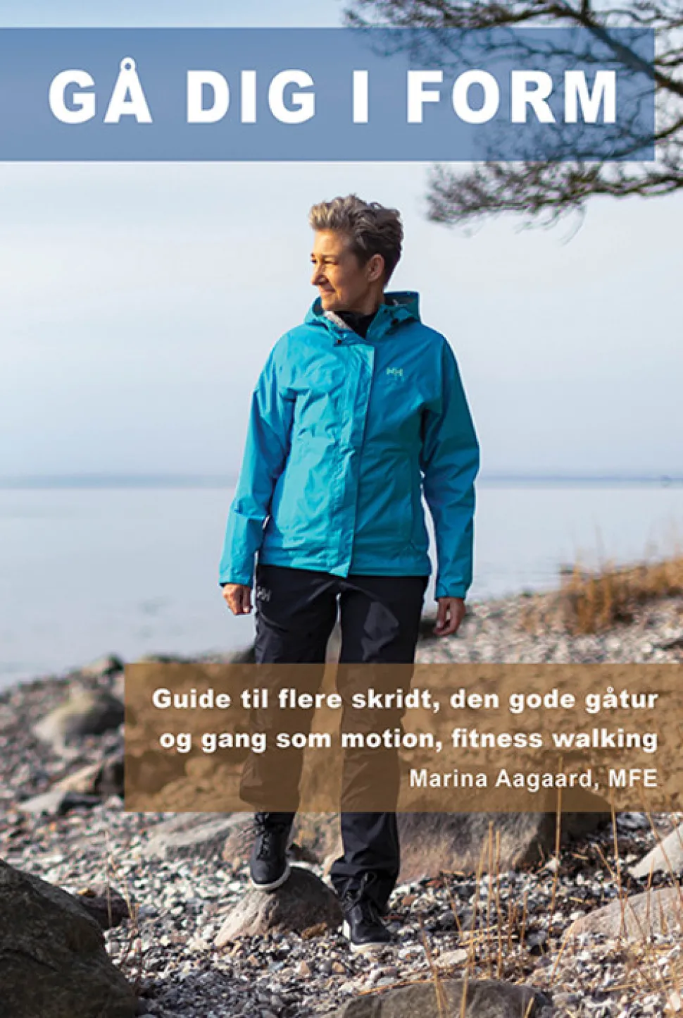 Gå dig i form: Guide til flere skridt, den gode gåtur og gang som motion, fitness wal... (Bog, Hæftet, Dansk)