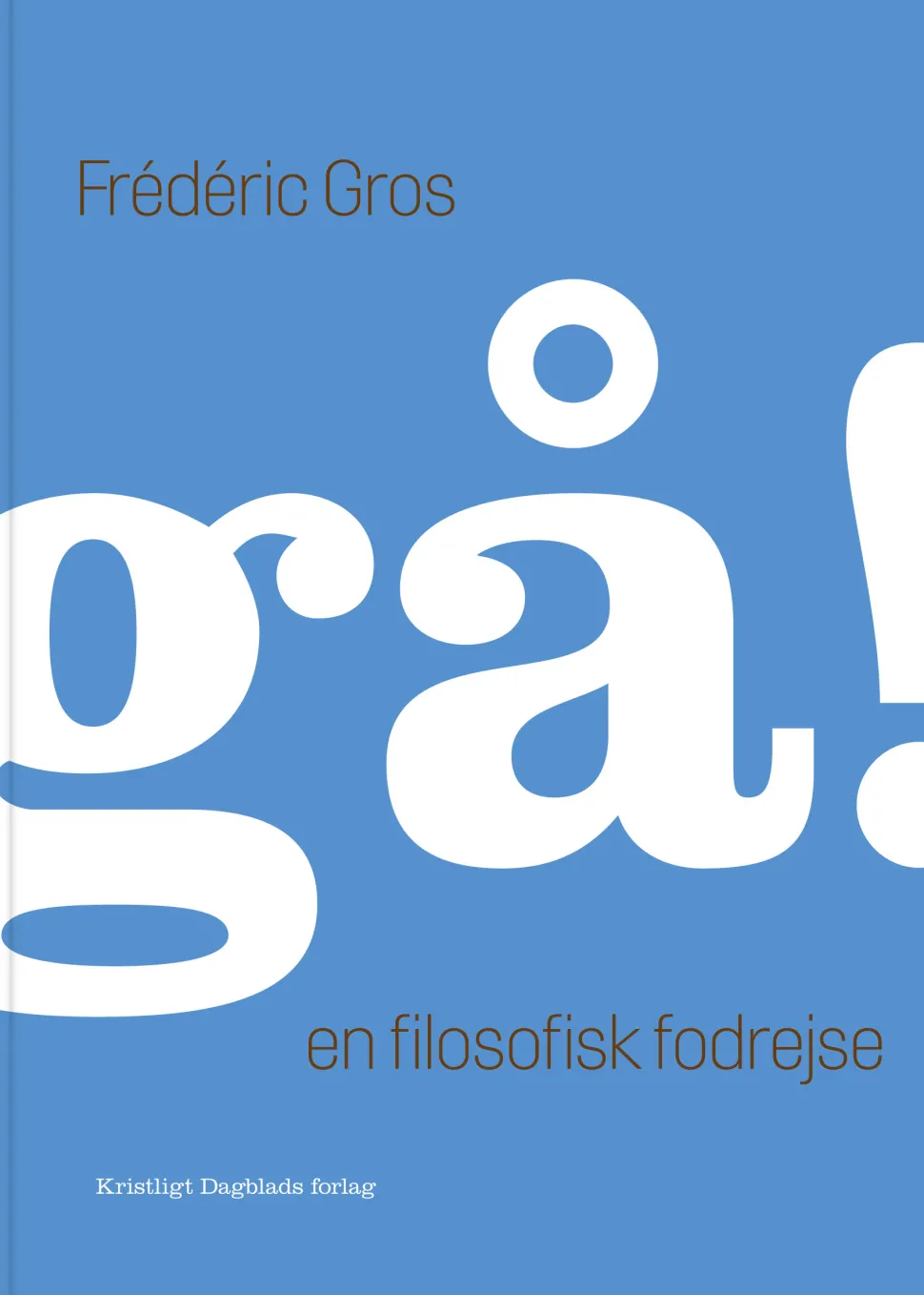 gå!: En filosofisk fodrejse (Ebog, epub, Dansk) af Frédéric Gros