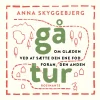 Gå tur: Om glæden ved at sætte den ene fod foran den anden (Lydbog, zip_mp3, Dansk) af Anna Skyggebjerg