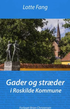 Gader og stræder i Roskilde Kommune (Hæftet, Dansk) af Lotte Fang