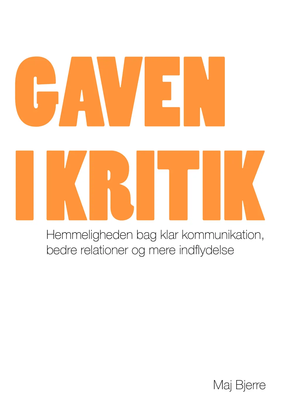 Gaven i kritik: Hemmeligheden bag klar kommunikation, bedre relationer og mere indfly... (Lydbog, zip_mp3, Dansk) af Maj Bjerre