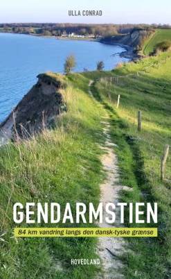 Gendarmstien: 84 km vandring langs den dansk-tyske grænse (Hæftet, Dansk) af Ulla Conrad