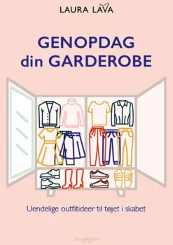 Genopdag din garderobe: Uendelige outfitideer til tøjet i skabet (Bog, Indbundet, Dansk) af Laura Lava