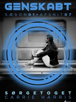 Genskabt 7: Sørgetoget (Ebog, epub, Dansk) af Carrie Harris