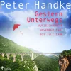 Gestern Unterwegs. Aufzeichnungen November 1987 bis Juli 1990 (Lydbog, zip_mp3, Tysk) af Peter Handke