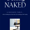 Getting Naked: A Business Fable About Shedding The Three Fears That Sabotage Client L... (Bog, Hardback, Engelsk)