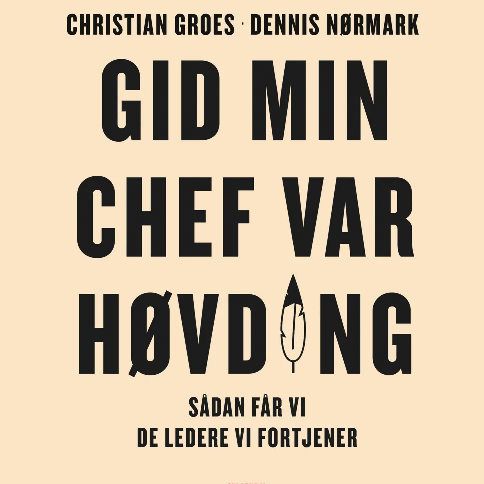 Gid min chef var høvding: Sådan får vi de ledere, vi fortjener (Lydbog, zip_mp3, Dansk) af Christian Groes