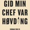 Gid min chef var høvding: Sådan får vi de ledere, vi fortjener (Bog, Hæftet, Dansk) af Christian Groes