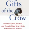 Gifts of the Crow: How Perception, Emotion, and Thought Allow Smart Birds to Behave L... (Bog, Paperback / softback, Engelsk)