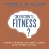 Gik Einstein til fitness? (Lydbog, zip_mp3, Dansk) af Troels W. Kjær