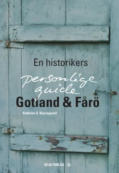 Gotland & Fårö: En historikers personlige guide (Ebog, pdf, Dansk) af Kathrine G. Bjerregaard