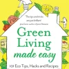 Green Living Made Easy: 101 Eco Tips, Hacks and Recipes to Save Time and Money (Bog, Paperback / softback, Engelsk)