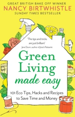 Green Living Made Easy: 101 Eco Tips, Hacks and Recipes to Save Time and Money (Bog, Paperback / softback, Engelsk)