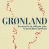Grønland - En rejse fra de tidligste tider til et moderne samfund (Bog, Indbundet, Dansk) af Bo Lidegaard