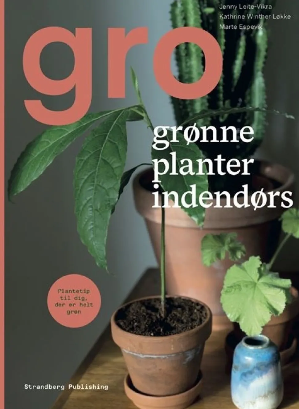 Gro: Grønne planter indendørs (Bog, Indbundet, Dansk) af Jenny Leite-Vikra