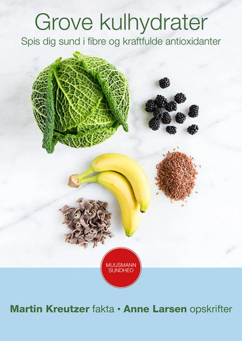 Grove kulhydrater: Spis dig sund i fibre og kraftfulde antioxidanter (Ebog, pdf, Dansk) af Martin Kreutzer