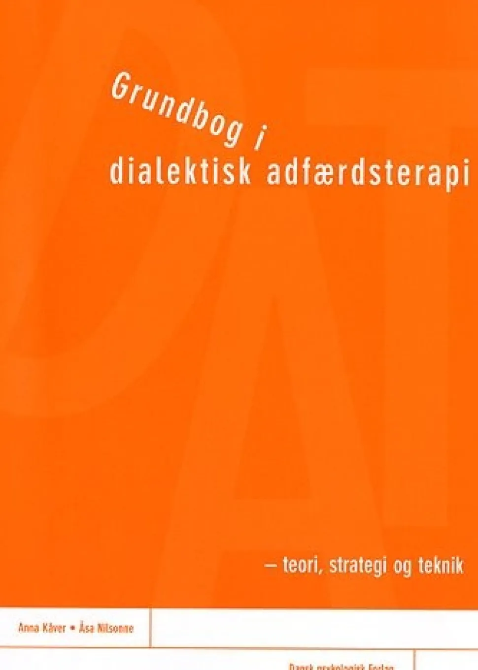 Grundbog i dialektisk adfærdsterapi: teori, strategi og teknik (Bog, Hæftet, Dansk) af Anna Kåver og Åsa Nilsonne