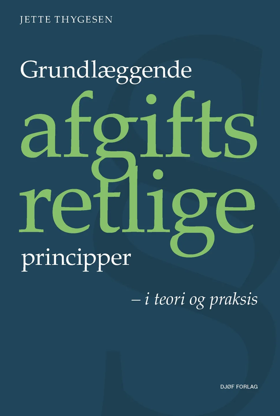 Grundlæggende afgiftsretlige principper: i teori og praksis (Bog, Hæftet, Dansk) af Jette Thygesen